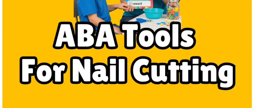 Applied Behavior Analysis Techniques for helping kids with autism to trim their nails