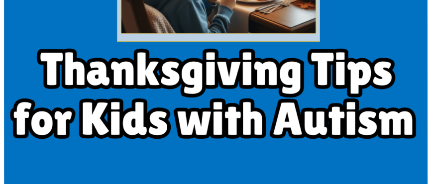 kid with autism having having a thanksgiving meal
