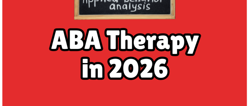 Applied Behavior Analysis - ABA Therapy in 2026